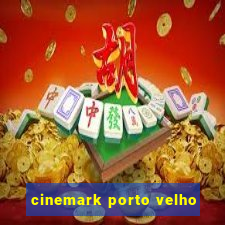 cinemark porto velho